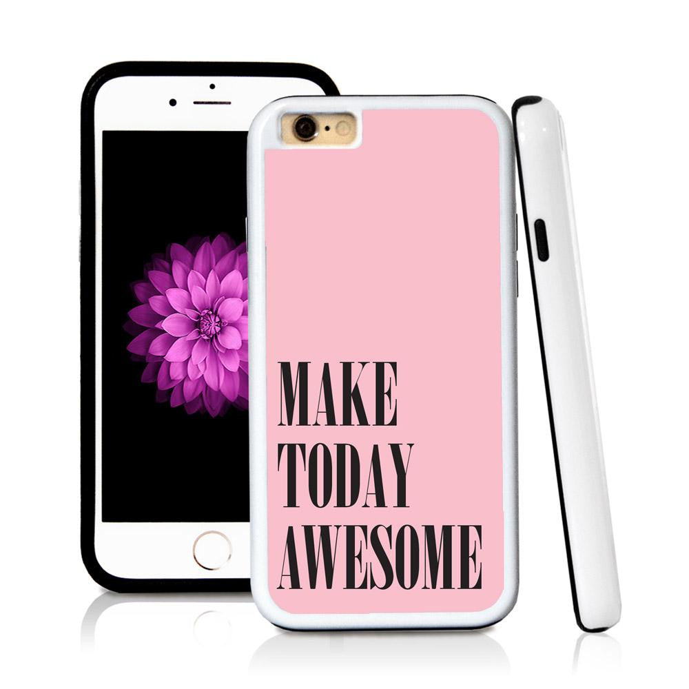 iPhone 6 case Make today awesome in Light Pink with hard plastic and rubber protective cover