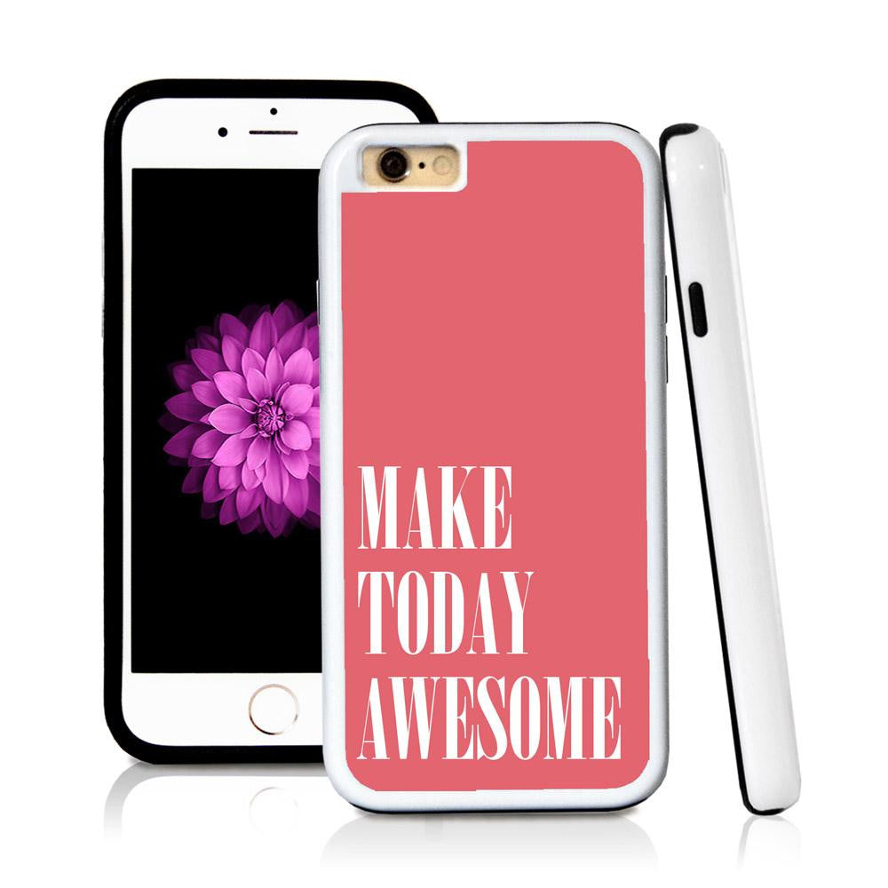 iPhone 6 case Make today awesome in Pink with hard plastic & rubber protective cover