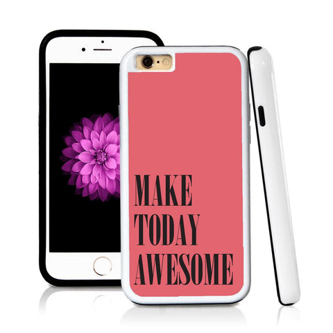 iPhone 6 case Make today awesome in Pink with hard plastic and rubber protective cover