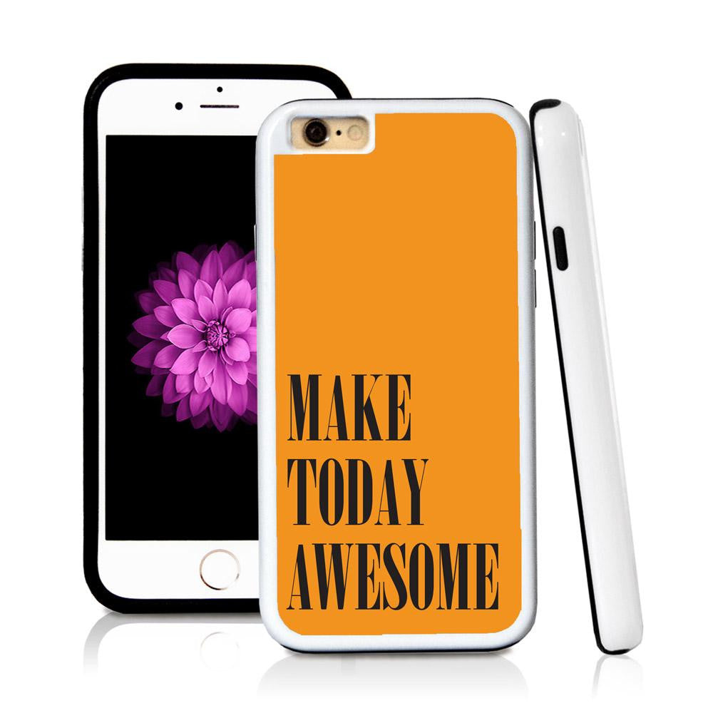 iPhone 6 case Make today awesome in Orange with hard plastic and rubber protective cover