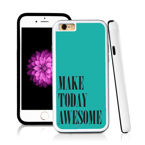 iPhone 6 case Make today awesome in Turquoise Texture with hard plastic and rubber protective cover